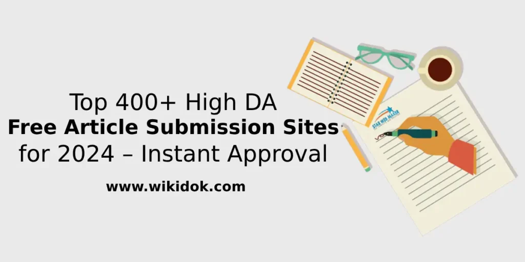 Top 400+ High DA Free Article Submission Sites for 2024 – Instant Approval